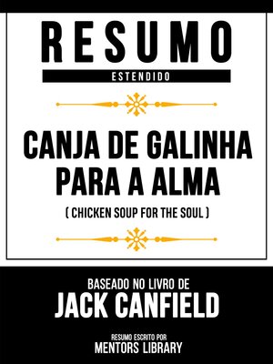 cover image of Resumo Estendido--Canja De Galinha Para a Alma (Chicken Soup For the Soul)--Baseado No Livro De Jack Canfield